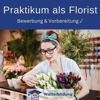 Praktikum als Florist - Bewerbung und Vorbereitung