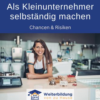 Als Kleinunternehmer selbständig machen - Chancen und Risiken